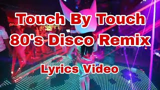 Touch By Touch - 80's Disco Remix (Lyrics Video) #lyrics#music#lyricsvideo#musiclyricsvideo#disco