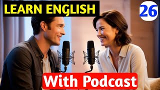 English Learning  Podcast Conversation | Podcast For Beginners | Episode 26