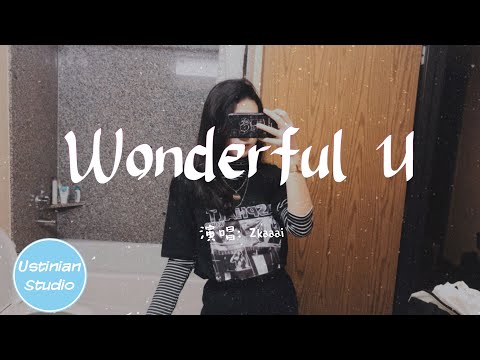 Zkaaai-Wonderful U (原唱：AGA)【I'm so sorry！ Even now I just cannot feel you feel me.】(動態歌詞Lyrics)