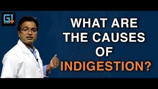 What are the causes of Indigestion?