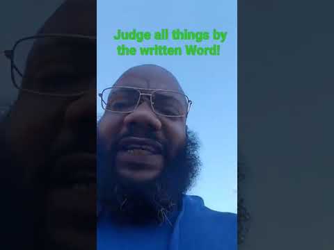 judge all things by the written Word