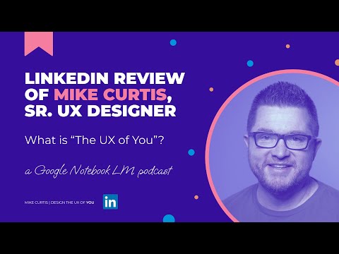 I Used Google's Notebook LM to Generate an AI Podcast of My LinkedIn Profile | Mike Curtis UX