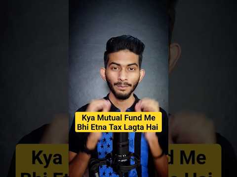 Mutual Fund में भी इतना TAX लगता है 🧐 || Mutual Fund Taxation In India|#mutualfunds #tax #investing