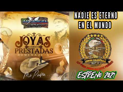 Nadie Es Eterno En El Mundo / Arkangel Musical De Tierra Caliente / ¡¡¡Estreno 2021!!!