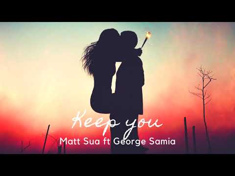 Matt Sua - Keep You (Official Audio) ft. George Samia