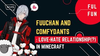 [FulFun] FUUCHAN AND COMFYDANTS : love-hate relationship (?) in Minecraft #comfydants