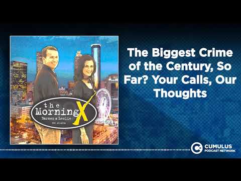 The Biggest Crime of the Century, So Far? Your Calls, Our Thoughts | The Morning X with Barnes &...