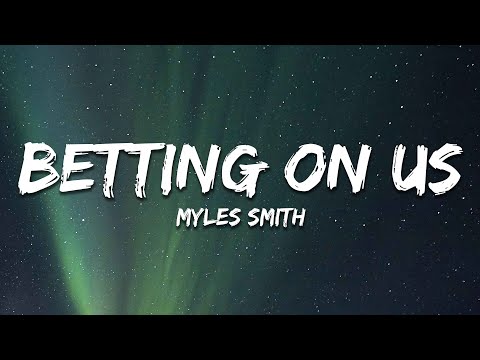 Myles Smith - Betting On Us (Lyrics)