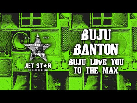 Buju Banton - Buju Love You to the Max (Official Audio) | Jet Star Music