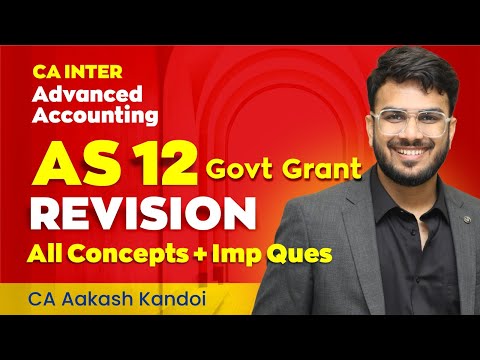 AS 12 Govt Grant Revision | With Questions | CA Inter | Advanced Accounting Revision | Aakash Kandoi