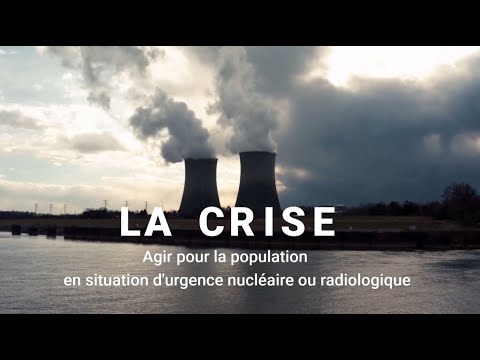 La crise :  agir pour la population en cas de crise nucléaire ou radiologique