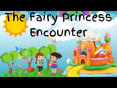 Moral Stories For Children | The Fairy Princess Encounter | #story #storytime #forkidstoddler