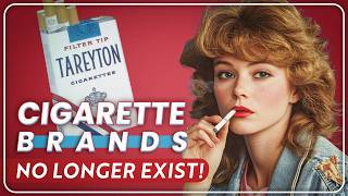 20 Famous Cigarette Brands That FADED Into History!