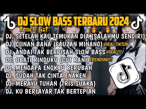 DJ SLOW BASS TERBARU 2024🎵DJ SETELAH KU TEMUKAN DIA 🎵DJ CIINAN BANA FAUZAN MINANG 🎵 FULL ALBUM