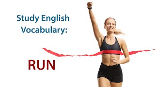 Study English Vocabulary - The Different Meanings of "Run"