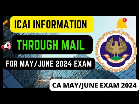 |ICAI Information Through Mail For May/June 2024 CA Examination|