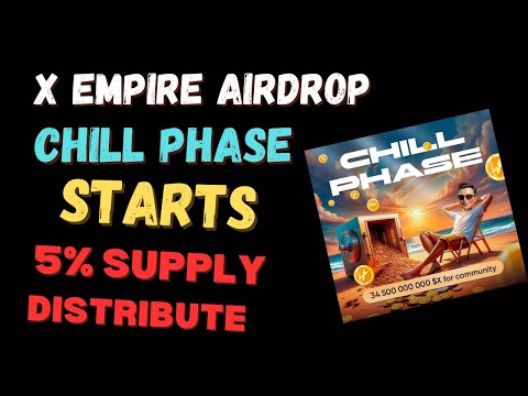 X Empire Chill Phase Start | X Empire Extra Airdrop | X Empire Token Claim | X Empire Listing Date