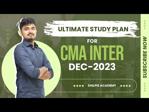 Ultimate CMA Intermediate Study Plan for Dec 2023 | Shilpis Academy Expert Guide