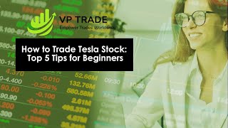 How to Trade Tesla Stock: Top Tips for Beginners