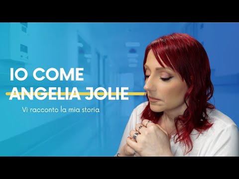 IO COME ANGELINA JOLIE - Vincere il cancro