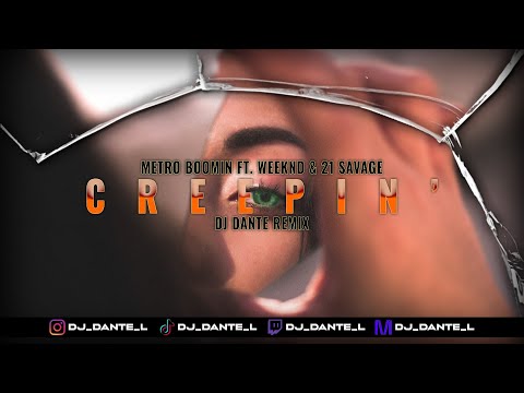 Metro Boomin' ft. The Weeknd & 21 Savage - Creepin' (Dj Dante Remix)