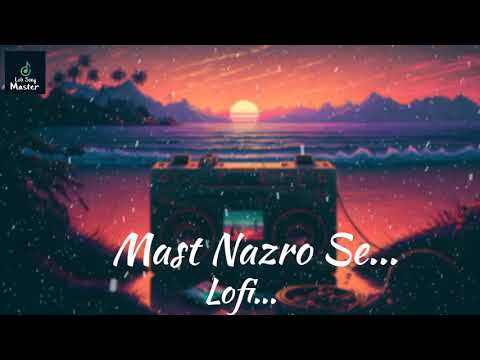 Mast Nazro Se || Lofi Song || Hindi Song ||Lofi song master ||