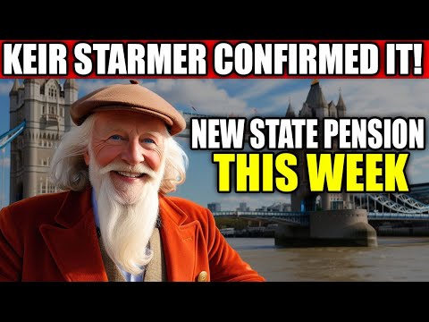 NEW STATE PENSION TO BE INTRODUCED THIS WEEK – KEIR STARMER CONFIRMED!