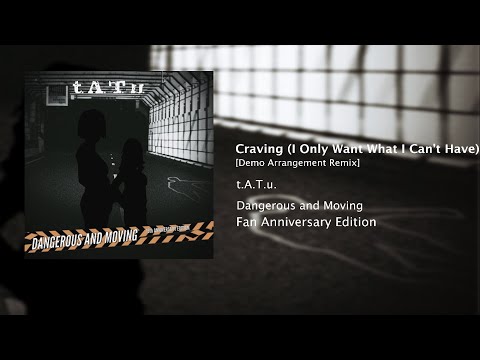 Craving (I Only Want What I Can’t Have) [Demo Arrangement Remix] - t.A.T.u. [AUDIO]