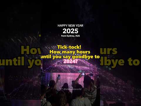 HAPPY NEW YEAR 2025 from Sydney Australia ！2024 is almost behind us—how many hours remain？