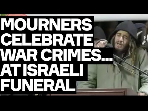 Israeli Mourners BOAST About Dead IDF Soldier's War Crimes... At His Funeral