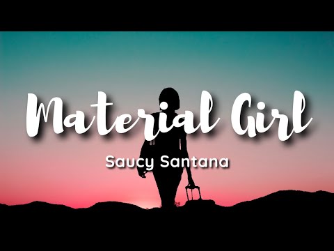 Saucy Santana - Material Girl (Lyrics) MATERIAL GWORLL💋💅✨