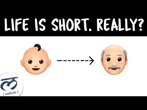 HOW SHORT LIFE IS ?