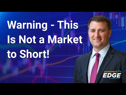 Warning - This Is Not a Market to Short!