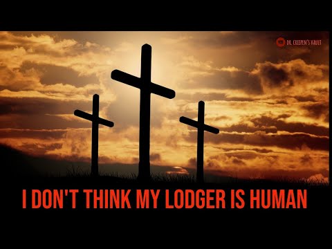 I Don't Think My Lodger Is Human | TERRIFYING CREEPYPASTA