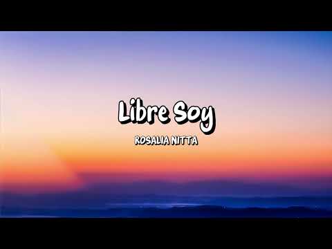 Rosalia Nitta - Libre Soy (Letra)