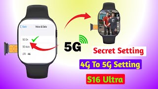 How To Enable 5G On Smartwatch | S16 Ultra 5g Kaise Use Kare | Smartwatch Mai 5G Kaise Chalaye