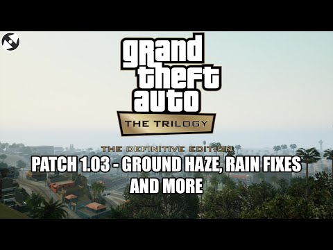 GTA Trilogy Definitive Edition - Patch 1.03 | Ground Haze, Rain Fixes, Menu Sounds and More!