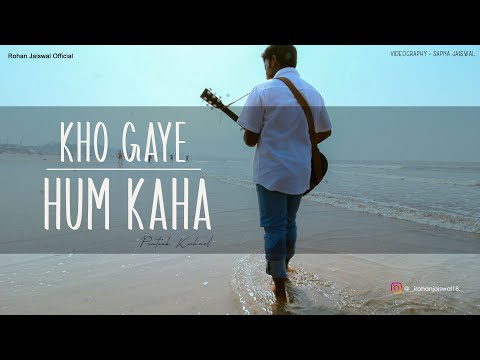 Kho Gaye Hum Kaha | Prateek Kuhad | Rohan Jaiswal