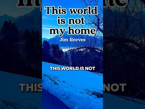 This World Is Not My Home - Jim Reeves #hymn #lakethun #bern