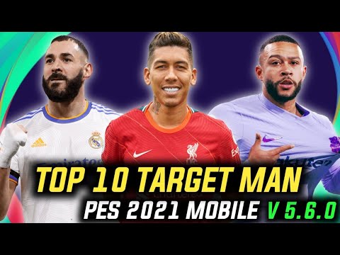 Top 10 Best Target Man Players Pes 2021 Mobile V 5.6.0