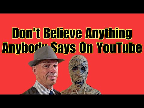 Don’t Believe Anything Anybody Says on YouTube