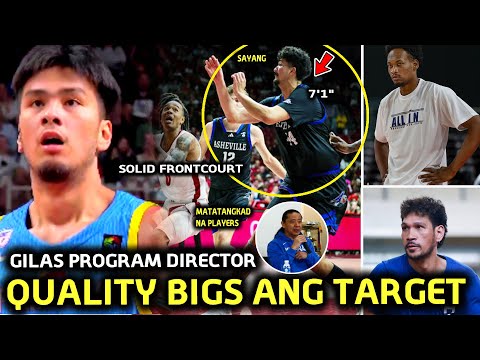 Quality Bigs ang Target Gilas Program Director. Kai Sotto Sage Tolentino AJ Edu at Fajardo ito sana.