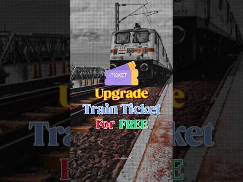 Upgrade Your Train Ticket For Free 🚀✅ #train #indianrailways #irctc #shorts #techhacks #shortsfeed