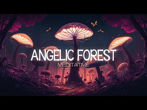 Angelic Forest | Ambience Music, Music for Meditation, Serenity Music, Sleep Aid