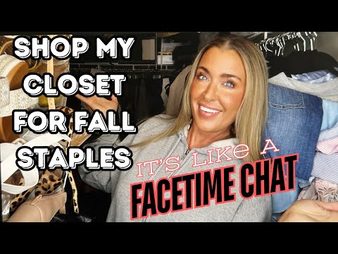 Let's Shop my closet for Fall staples |  It's a Facetime chat in my closet | Fall Fashion Staples