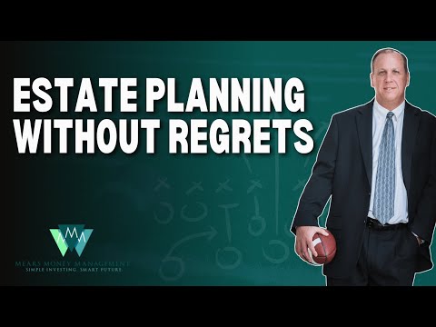 Building An Estate Plan With No Regrets