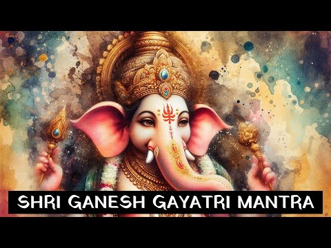 Ganesh Mantra To Remove All Obstacles & Negative Energies || Shree Ganesh Gayatri Mantra