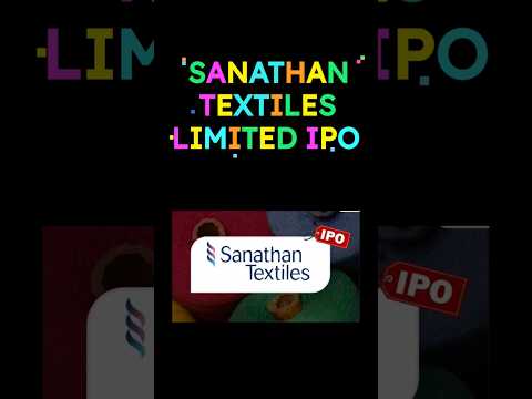 Sanathan Textiles Limited IPO #sanathan #IPO #sharelearning #iponews #newipo #latestipo #iporeview