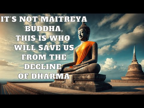 It’s Not Maitreya Buddha, This Is Who Will Save Us from the Decline of Dharma.