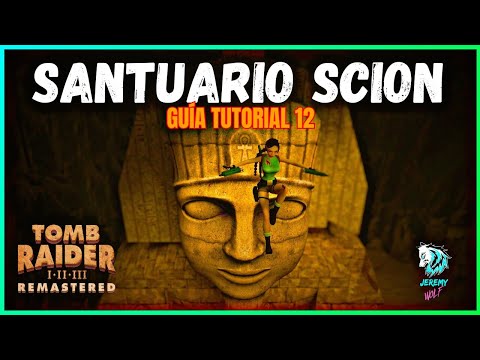 SANTUARIO DEL SCION TOMB RAIDER 1 REMASTERED GUÍA 100% ESPAÑOL LATINO - JEREMY WOLF